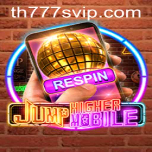 Discover the Thrilling World of JumpHighermobile: Embrace the Challenge with TH777 VIP
